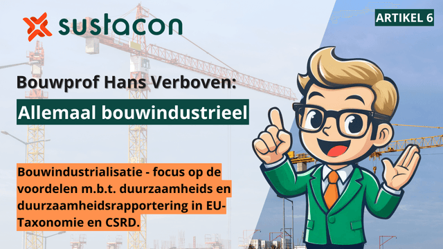 Bouwindustrialisatie - focus op de voordelen m.b.t. duurzaamheid en duurzaamheidsrapportering in EU-Taxonomie en CSRD.